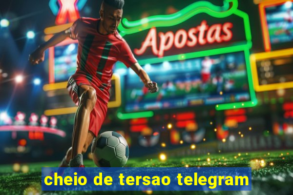 cheio de tersao telegram